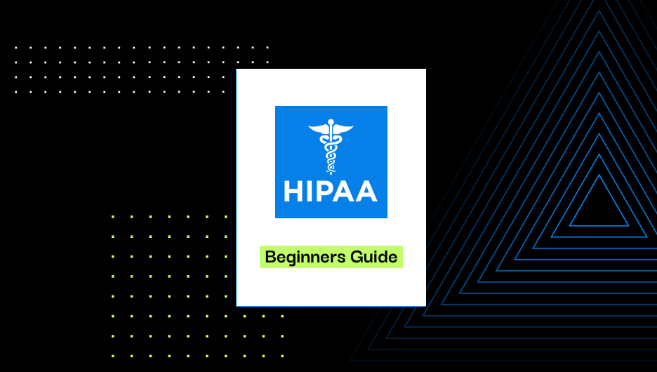 HIPAA Compliance a Beginner’s Guide
