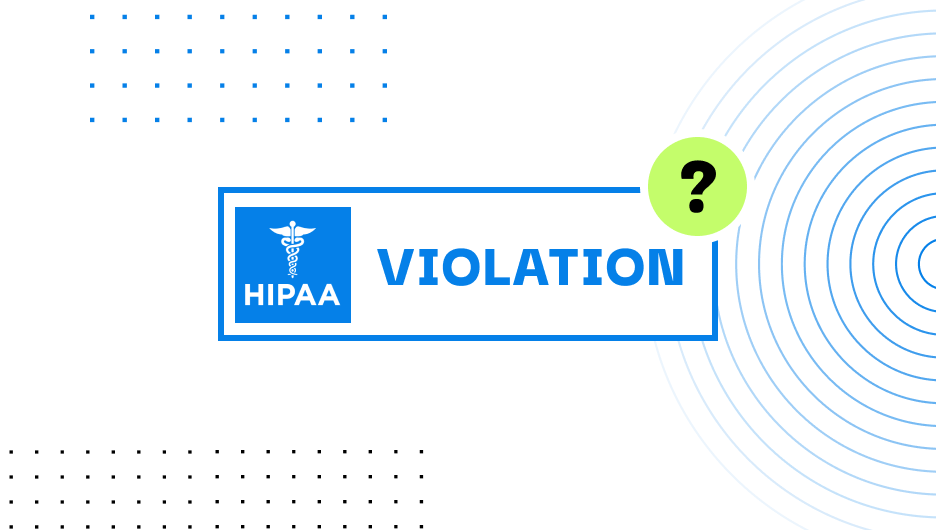 What is a HIPAA Violation + Common Mistakes and Fines