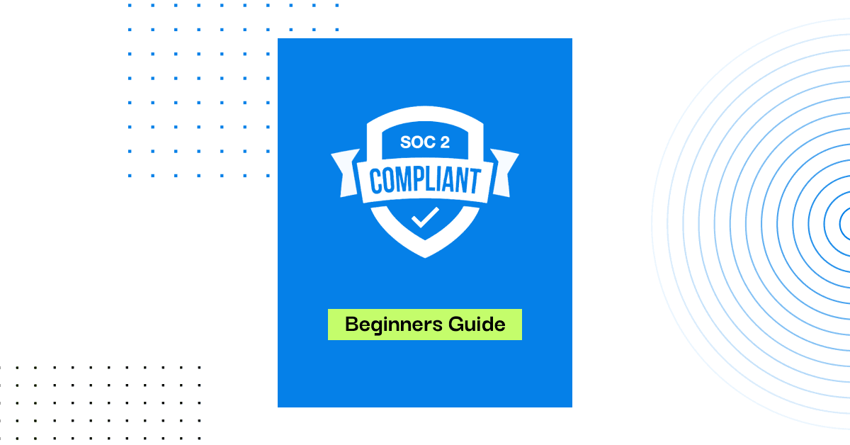 BLOG-SOC-2-Compliance -A-Beginners-Guide